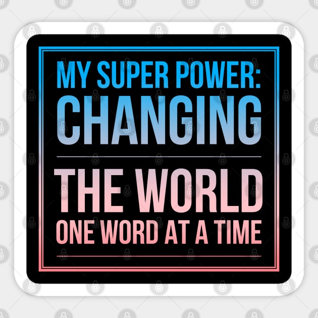 My Superpower: Changing the World One Word At A Time Sticker by coloringiship